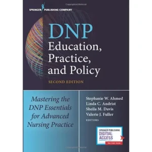 DNP Education, Practice, and Policy Mastering the DNP Essentials for Advanced Nursing Practice Paperback Second Edition1