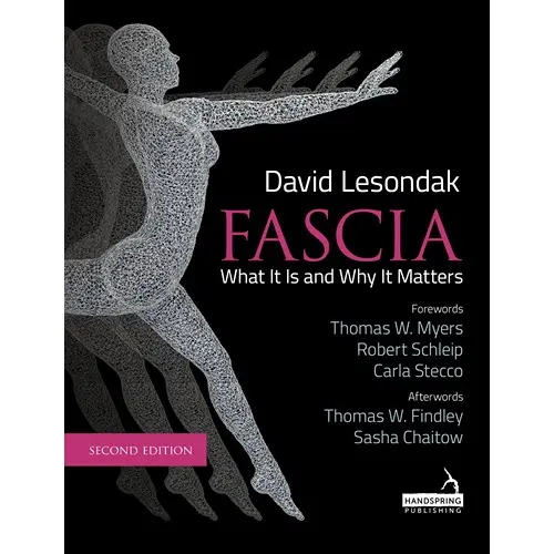 Fascia - What It Is, and Why It Matters, Second Edition Paperback